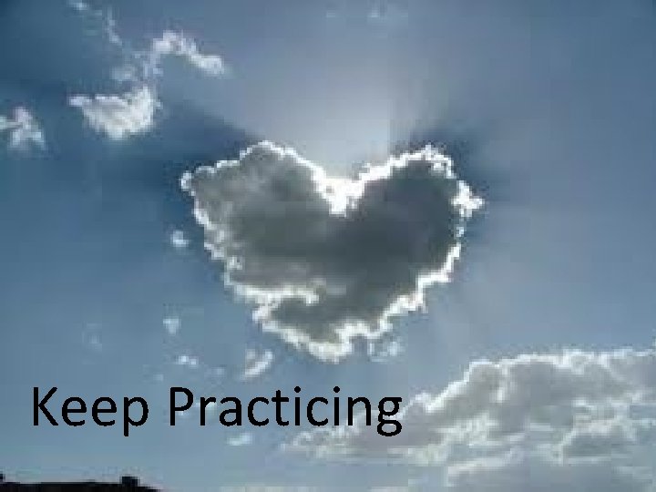 Keep Practicing 