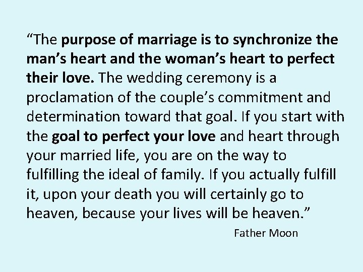 “The purpose of marriage is to synchronize the man’s heart and the woman’s heart