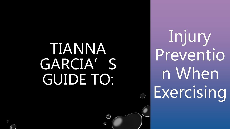TIANNA GARCIA’S GUIDE TO: Injury Preventio n When Exercising 