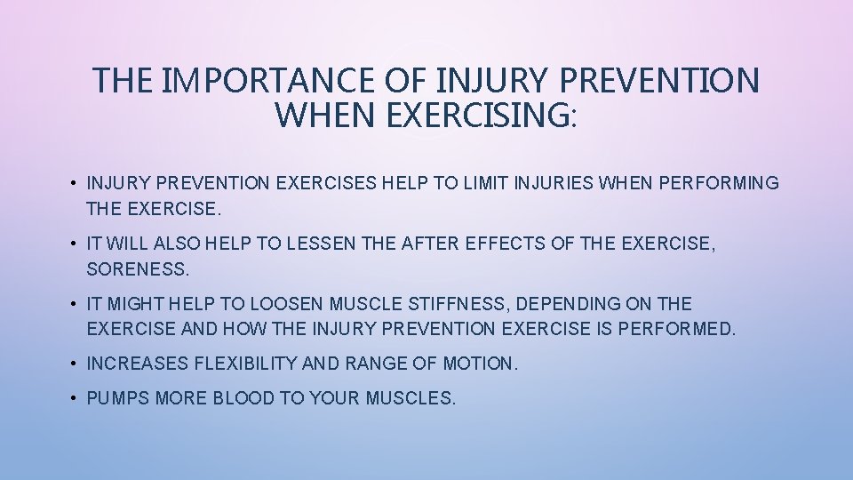 THE IMPORTANCE OF INJURY PREVENTION WHEN EXERCISING: • INJURY PREVENTION EXERCISES HELP TO LIMIT