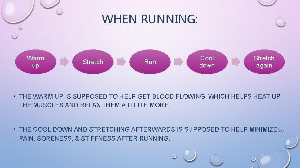 WHEN RUNNING: Warm up Stretch Run Cool down Stretch again • THE WARM UP