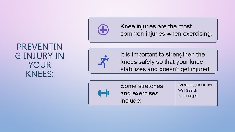 Knee injuries are the most common injuries when exercising. PREVENTIN G INJURY IN YOUR