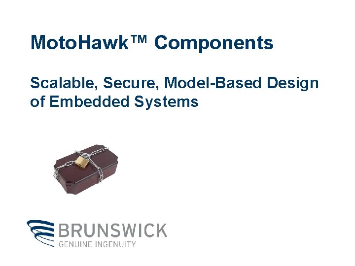 Moto. Hawk™ Components Scalable, Secure, Model-Based Design of Embedded Systems 