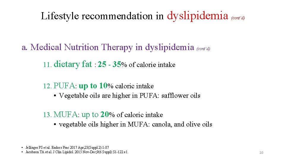 Lifestyle recommendation in dyslipidemia (cont’d) a. Medical Nutrition Therapy in dyslipidemia (cont’d) 11. dietary