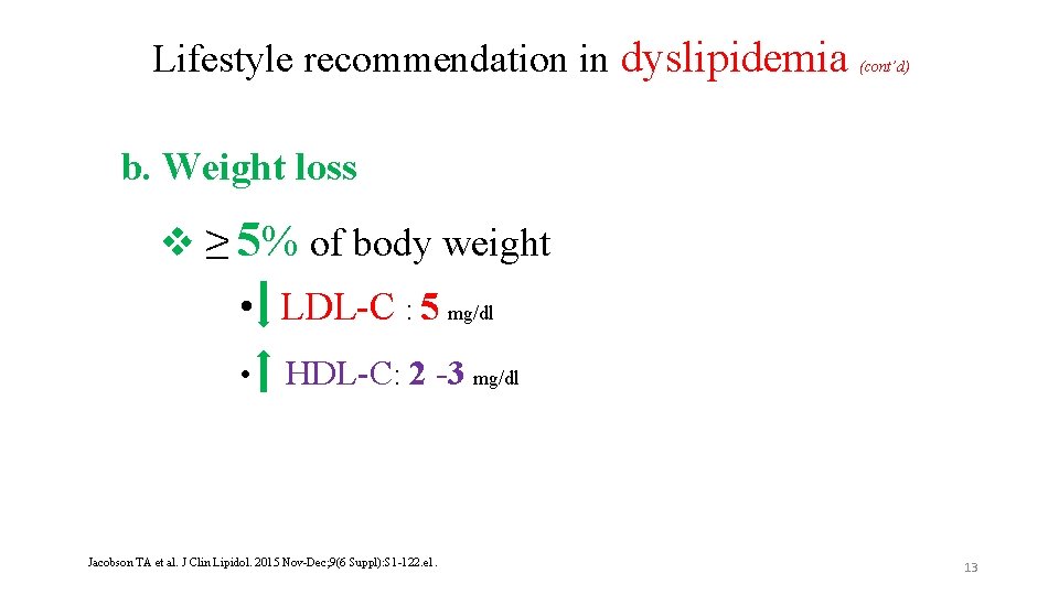 Lifestyle recommendation in dyslipidemia (cont’d) b. Weight loss v ≥ 5% of body weight