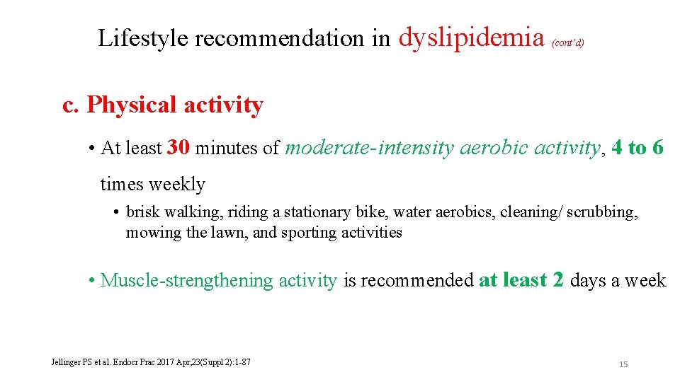 Lifestyle recommendation in dyslipidemia (cont’d) c. Physical activity • At least 30 minutes of