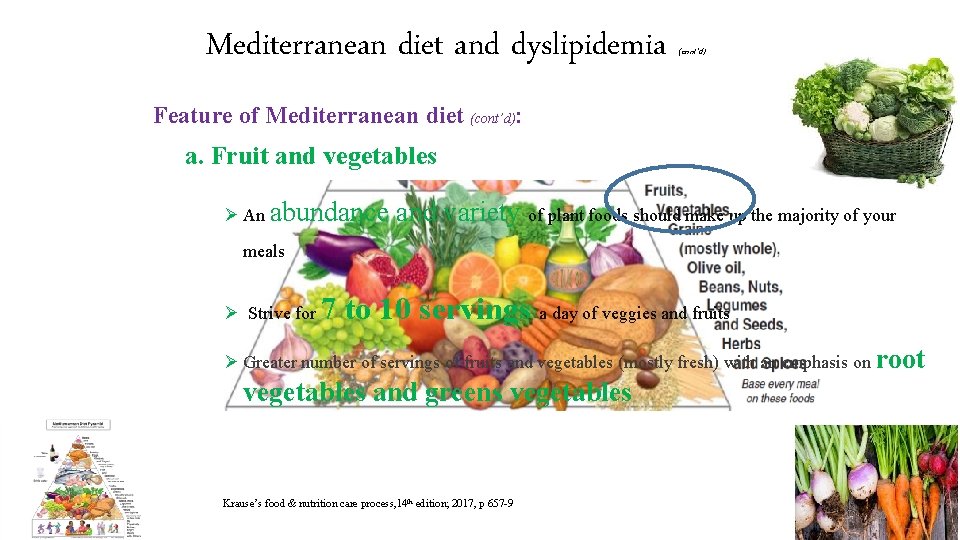 Mediterranean diet and dyslipidemia (cont’d) Feature of Mediterranean diet (cont’d): a. Fruit and vegetables