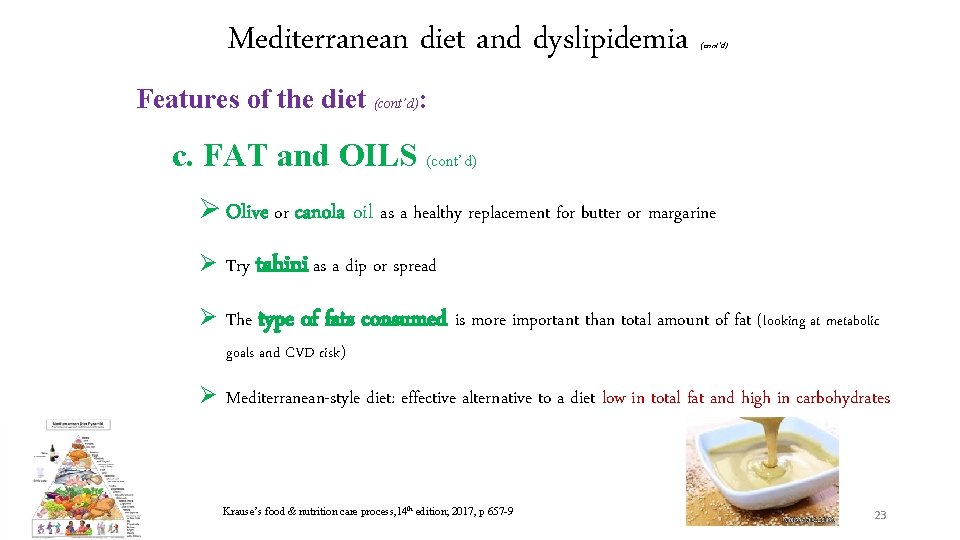 Mediterranean diet and dyslipidemia (cont’d) Features of the diet (cont’d): c. FAT and OILS