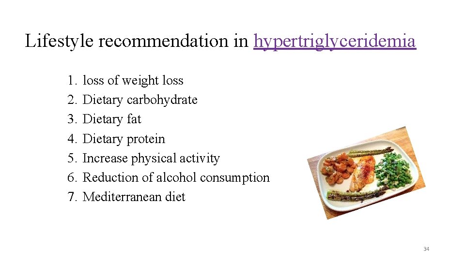 Lifestyle recommendation in hypertriglyceridemia 1. 2. 3. 4. 5. 6. 7. loss of weight