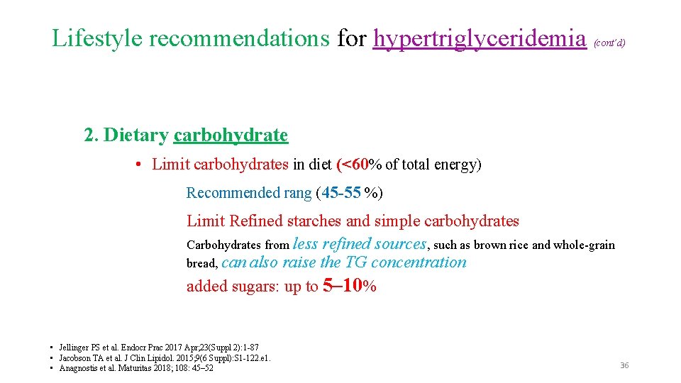 Lifestyle recommendations for hypertriglyceridemia (cont’d) 2. Dietary carbohydrate • Limit carbohydrates in diet (<60%