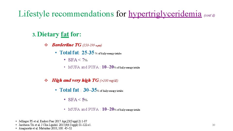 Lifestyle recommendations for hypertriglyceridemia 3. Dietary (cont’d) fat for: v Borderline TG (150 -199
