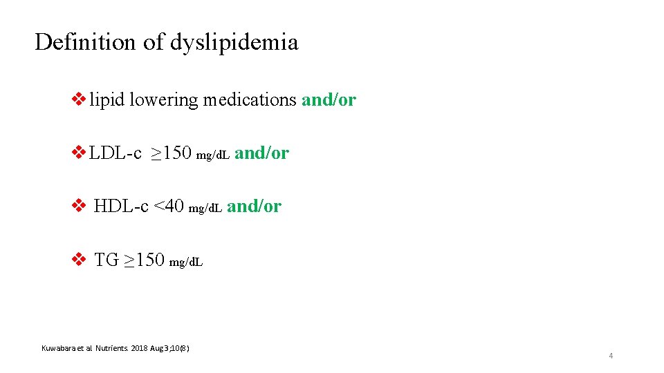 Definition of dyslipidemia v lipid lowering medications and/or v LDL-c ≥ 150 mg/d. L