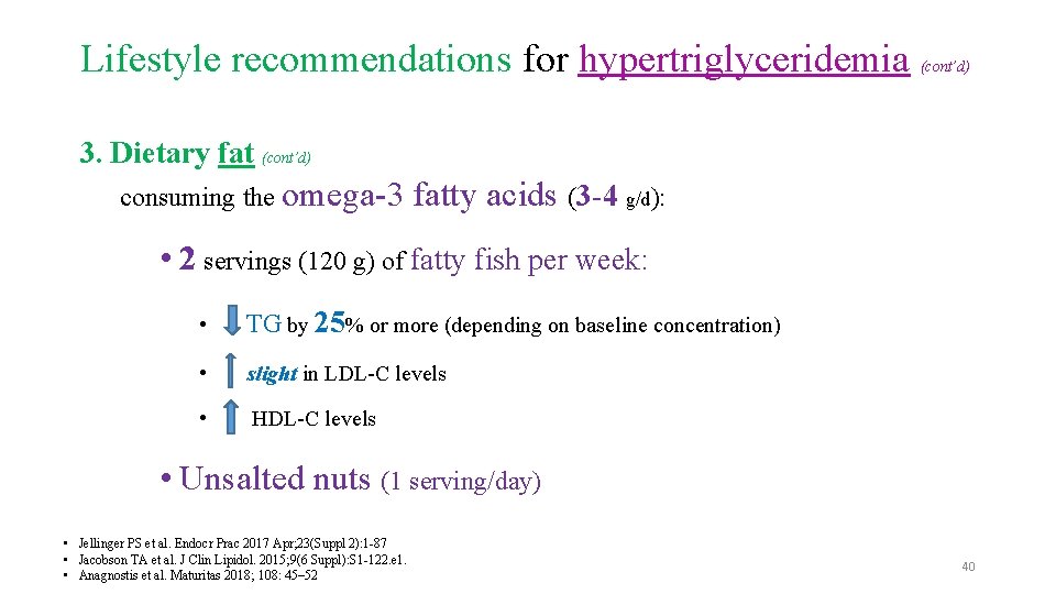 Lifestyle recommendations for hypertriglyceridemia (cont’d) 3. Dietary fat (cont’d) consuming the omega-3 fatty acids