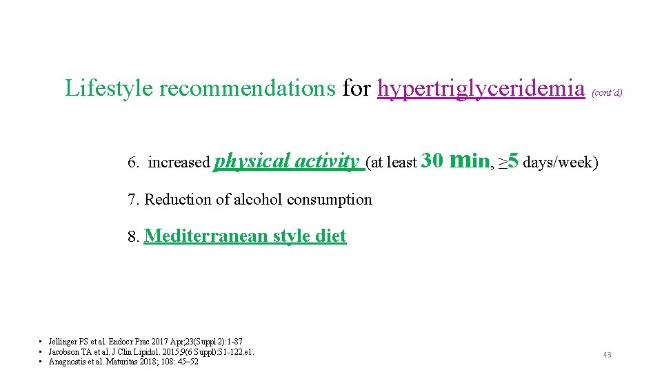 Lifestyle recommendations for hypertriglyceridemia 6. increased physical (cont’d) activity (at least 30 min, ≥