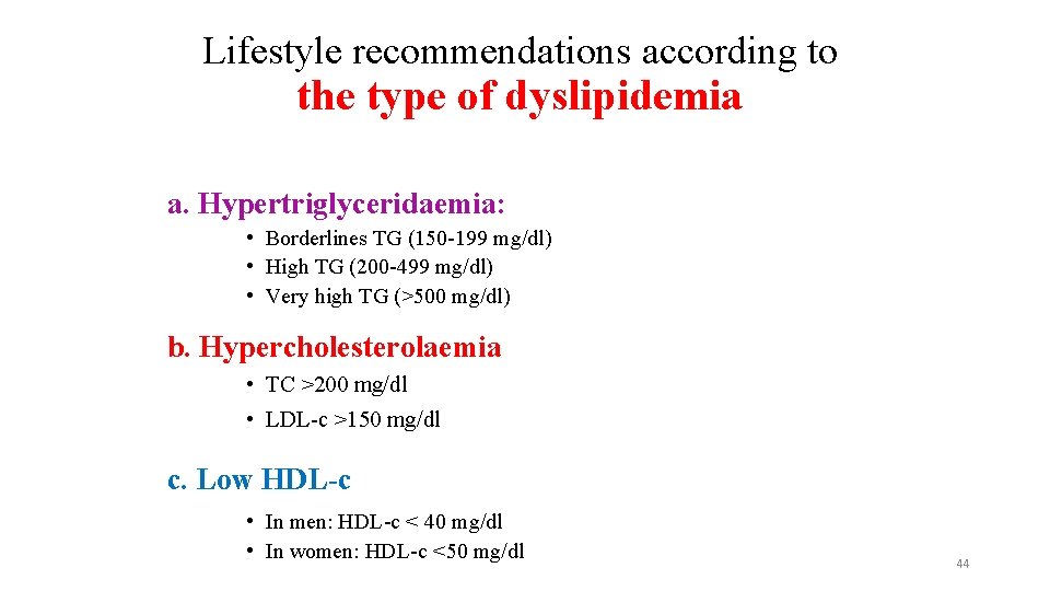 Lifestyle recommendations according to the type of dyslipidemia a. Hypertriglyceridaemia: • Borderlines TG (150