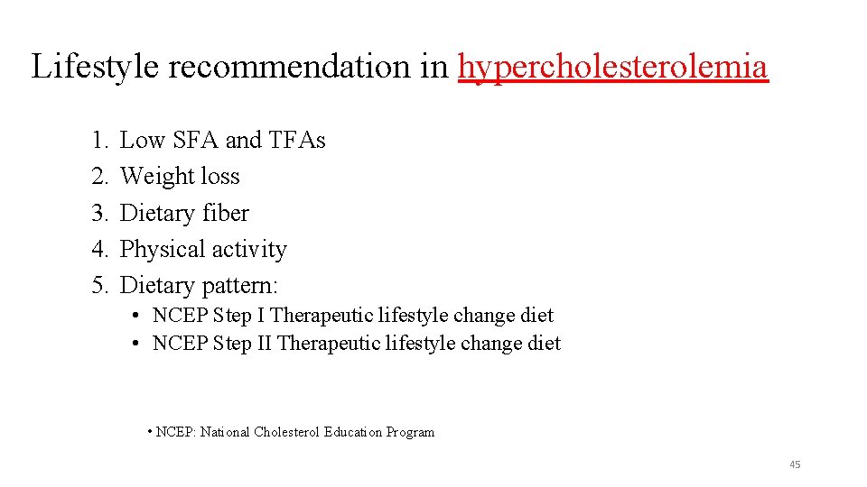 Lifestyle recommendation in hypercholesterolemia 1. 2. 3. 4. 5. Low SFA and TFAs Weight