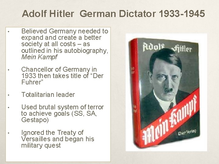 Adolf Hitler German Dictator 1933 -1945 • Believed Germany needed to expand create a