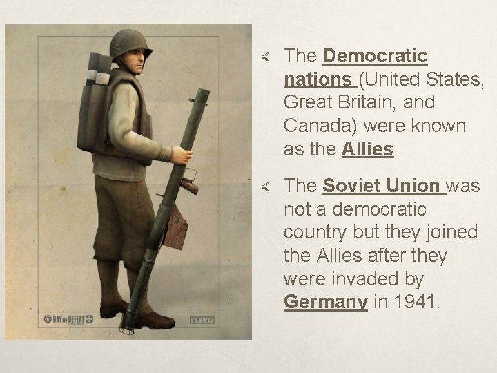  The Democratic nations (United States, Great Britain, and Canada) were known as the