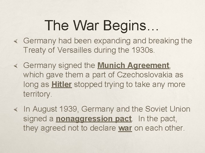 The War Begins… Germany had been expanding and breaking the Treaty of Versailles during