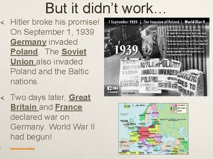 But it didn’t work… Hitler broke his promise! On September 1, 1939 Germany invaded