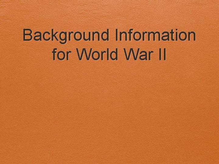 Background Information for World War II 