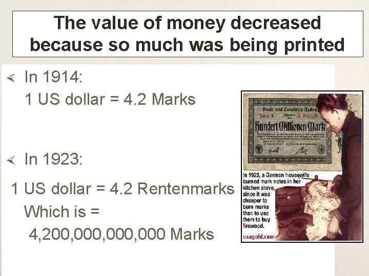 The value of money decreased because so much was being printed In 1914: 1