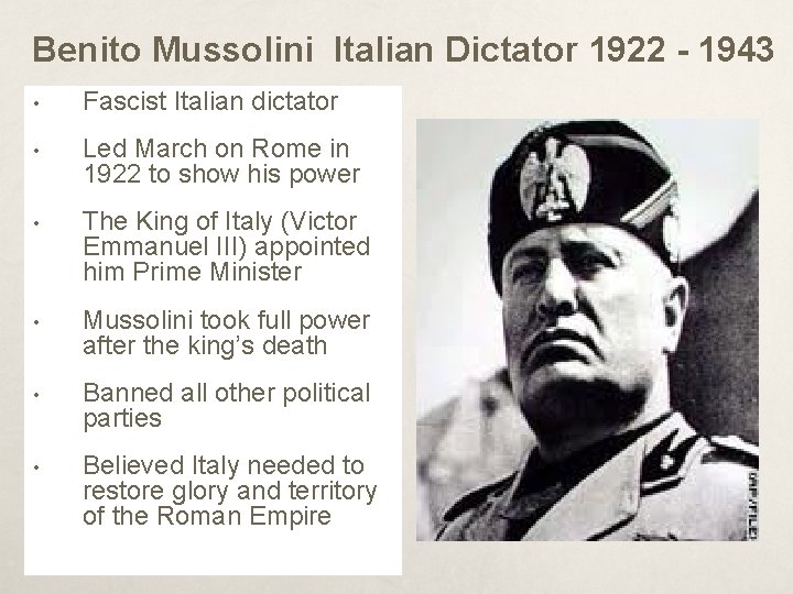 Benito Mussolini Italian Dictator 1922 - 1943 • Fascist Italian dictator • Led March