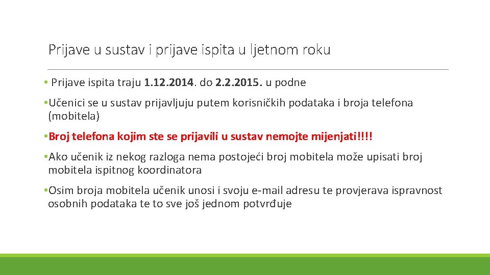 Prijave u sustav i prijave ispita u ljetnom roku • Prijave ispita traju 1.