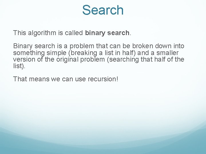 Search This algorithm is called binary search. Binary search is a problem that can