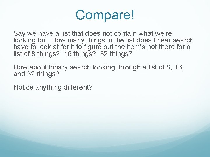 Compare! Say we have a list that does not contain what we’re looking for.