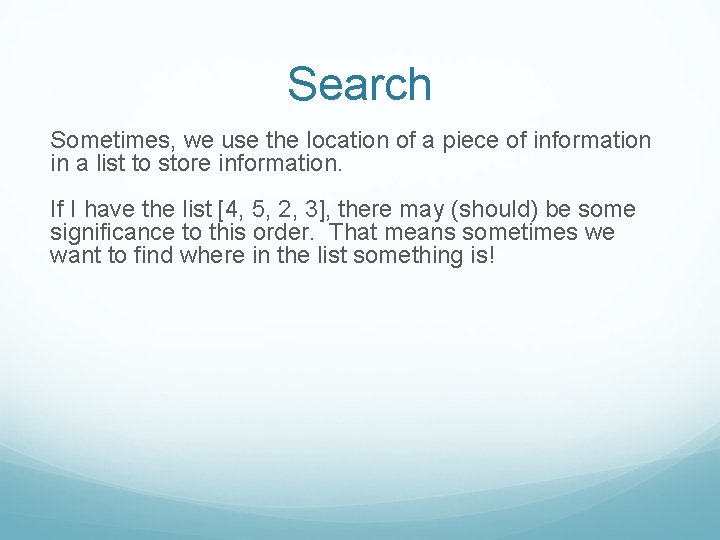 Search Sometimes, we use the location of a piece of information in a list