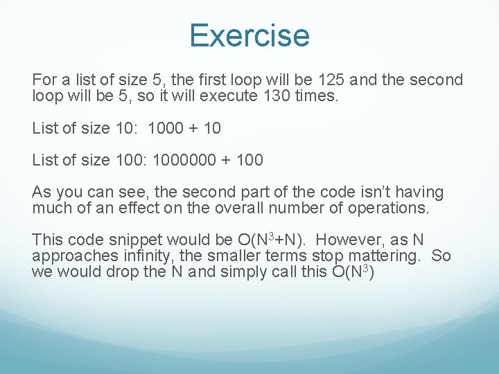 Exercise For a list of size 5, the first loop will be 125 and