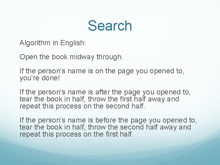 Search Algorithm in English: Open the book midway through. If the person’s name is