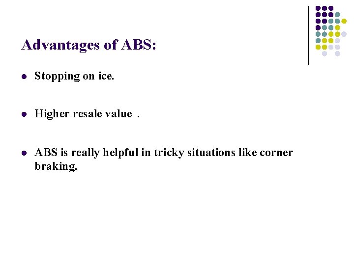 Advantages of ABS: l Stopping on ice. l Higher resale value l ABS is