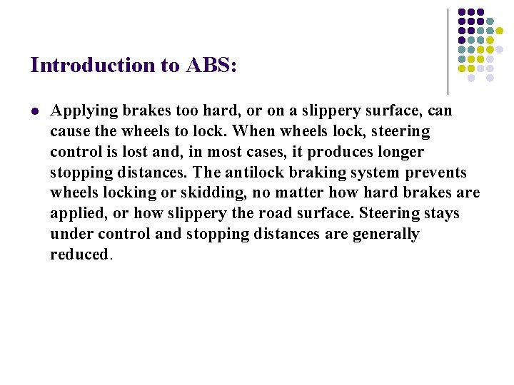 Introduction to ABS: l Applying brakes too hard, or on a slippery surface, can