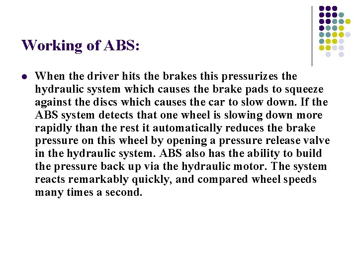 Working of ABS: l When the driver hits the brakes this pressurizes the hydraulic