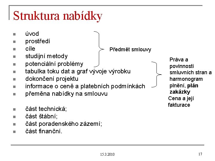 Struktura nabídky n n n n úvod prostředí cíle Předmět smlouvy studijní metody potenciální