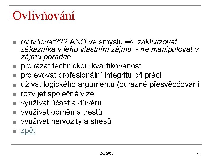 Ovlivňování n n n n n ovlivňovat? ? ? ANO ve smyslu ═> zaktivizovat