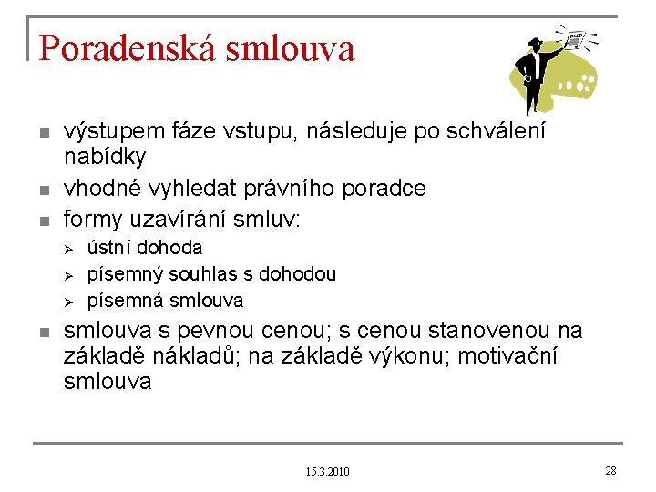 Poradenská smlouva n n n výstupem fáze vstupu, následuje po schválení nabídky vhodné vyhledat