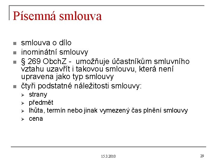 Písemná smlouva n n smlouva o dílo inominátní smlouvy § 269 Obch. Z -