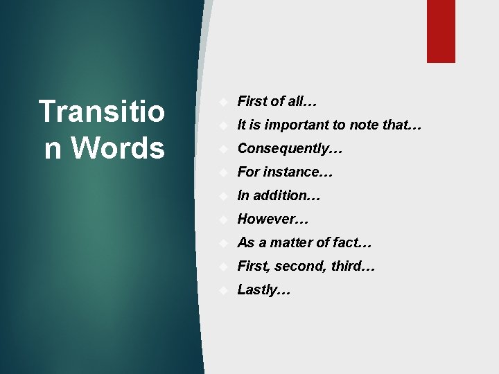 Transitio n Words First of all… It is important to note that… Consequently… For