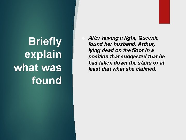 Briefly explain what was found After having a fight, Queenie found her husband, Arthur,