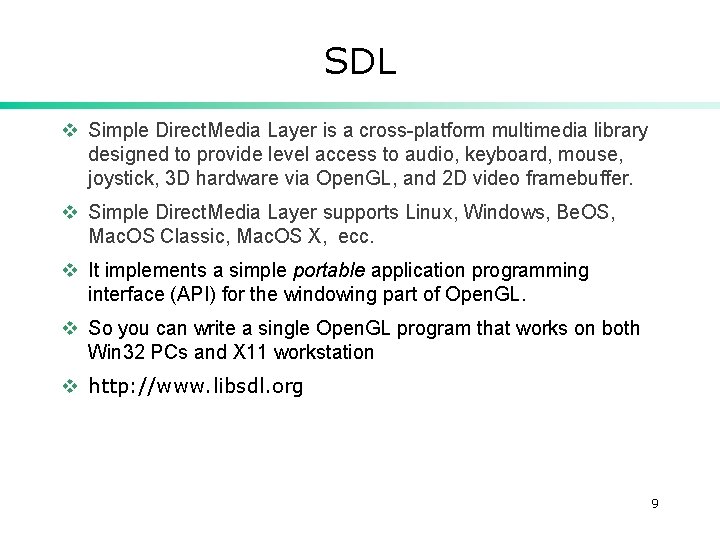 SDL v Simple Direct. Media Layer is a cross-platform multimedia library designed to provide