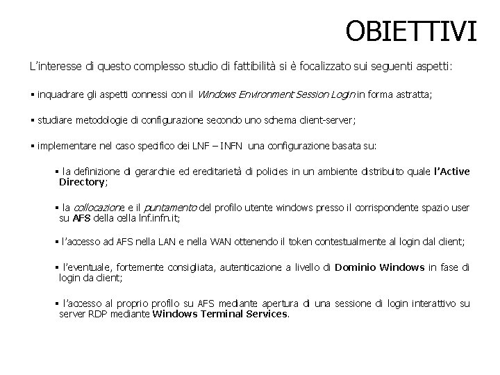 OBIETTIVI L’interesse di questo complesso studio di fattibilità si è focalizzato sui seguenti aspetti: