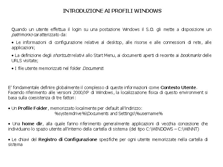 INTRODUZIONE AI PROFILI WINDOWS Quando un utente effettua il login su una postazione Windows