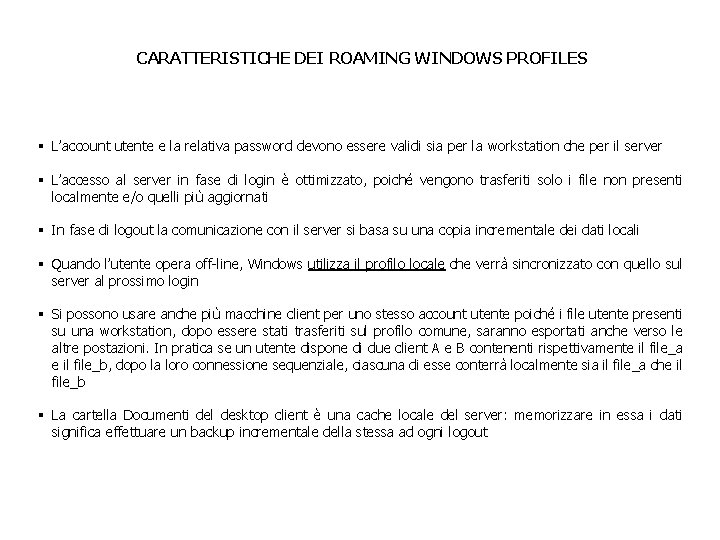 CARATTERISTICHE DEI ROAMING WINDOWS PROFILES § L’account utente e la relativa password devono essere