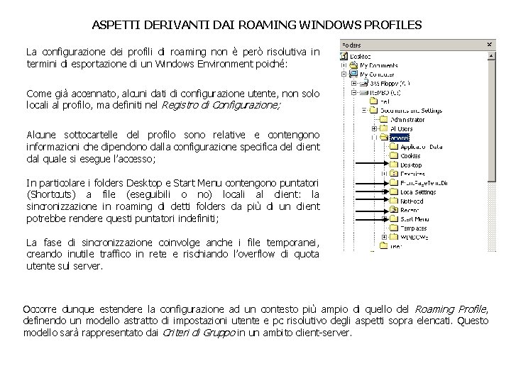 ASPETTI DERIVANTI DAI ROAMING WINDOWS PROFILES La configurazione dei profili di roaming non è