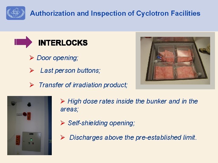 Authorization and Inspection of Cyclotron Facilities Ø Door opening; Ø Last person buttons; Ø
