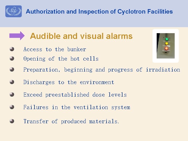 Authorization and Inspection of Cyclotron Facilities Audible and visual alarms Access to the bunker