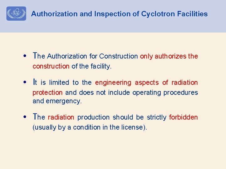 Authorization and Inspection of Cyclotron Facilities • The Authorization for Construction only authorizes the